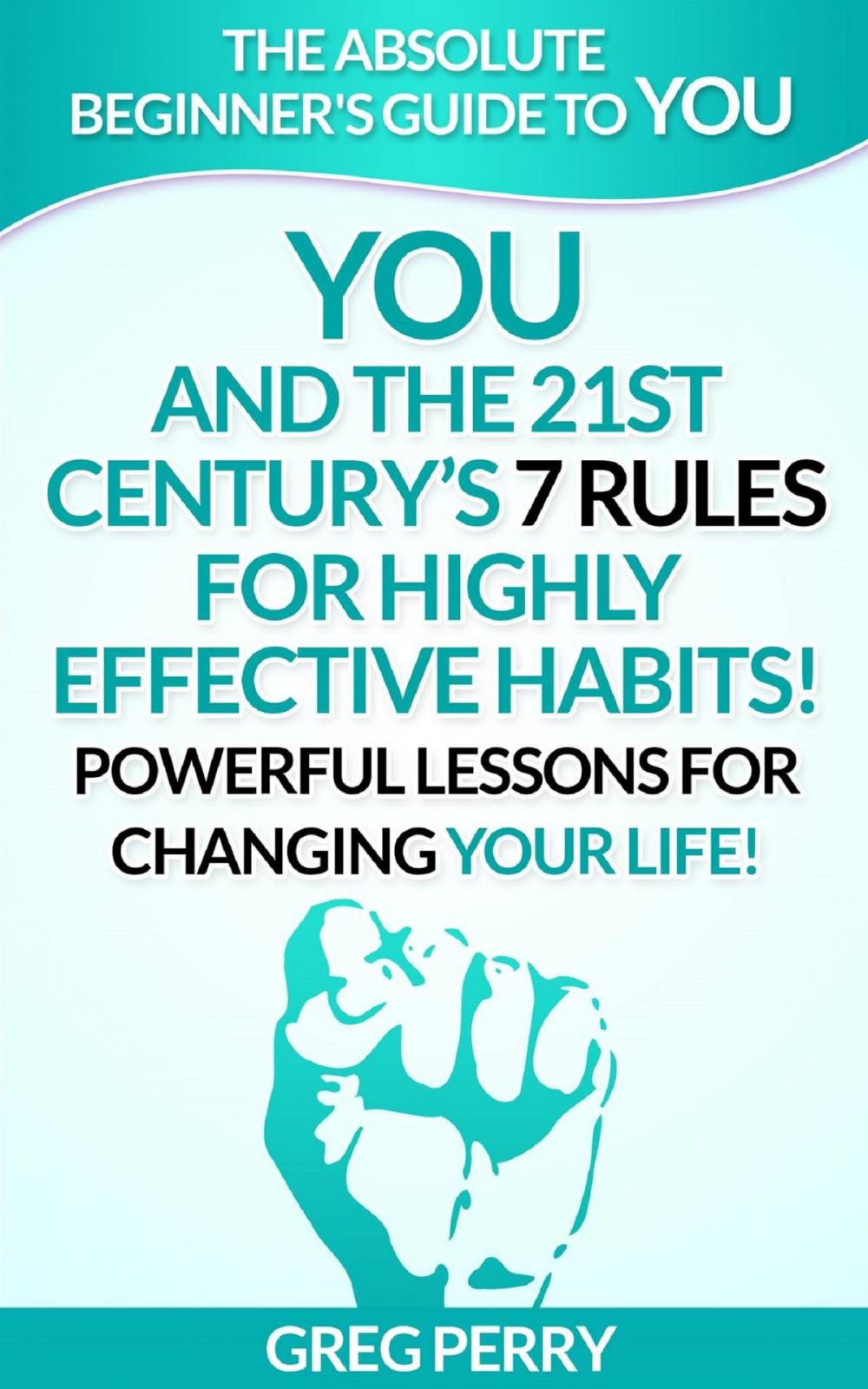 Big bigCover of YOU and the 21st Century’s 7 Rules for Highly Effective Habits! Powerful Lessons for Changing Your Life