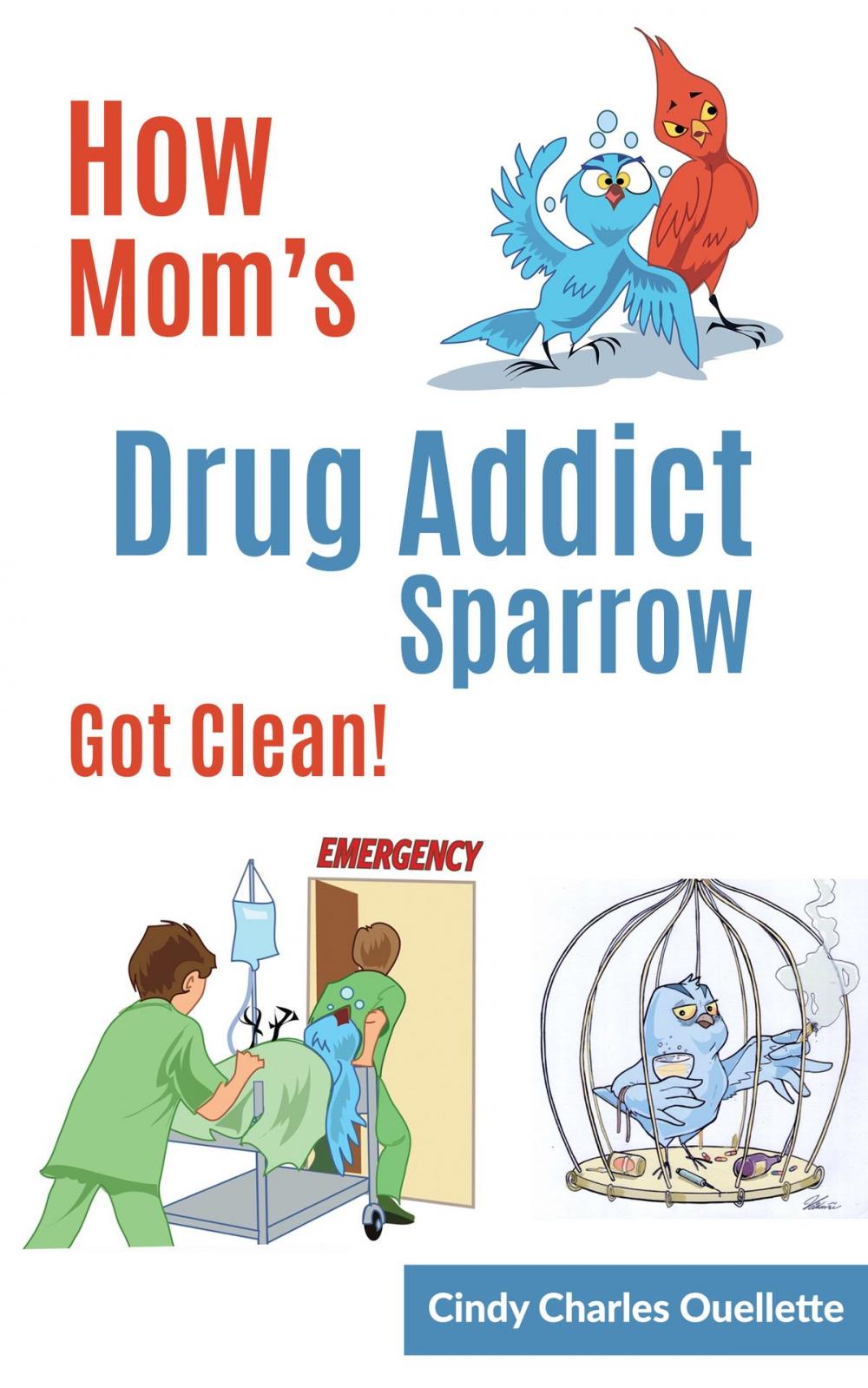 Big bigCover of How Mom's Drug Addict Sparrow Got Clean