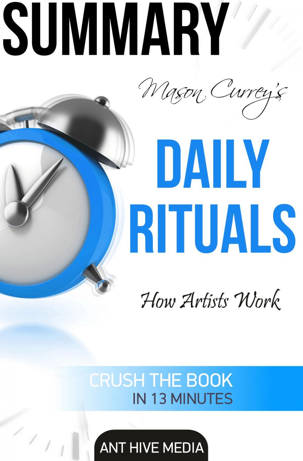 Big bigCover of Mason Currey’s Daily Rituals: How Artists Work Summary