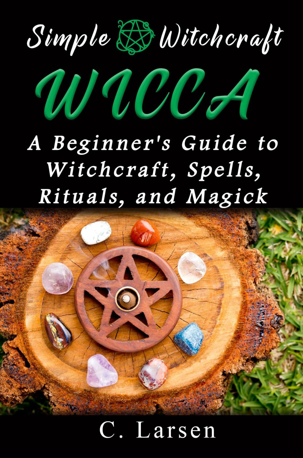 Big bigCover of Wicca: A Beginner's Guide to Witchcraft, Spells, Rituals, and Magick