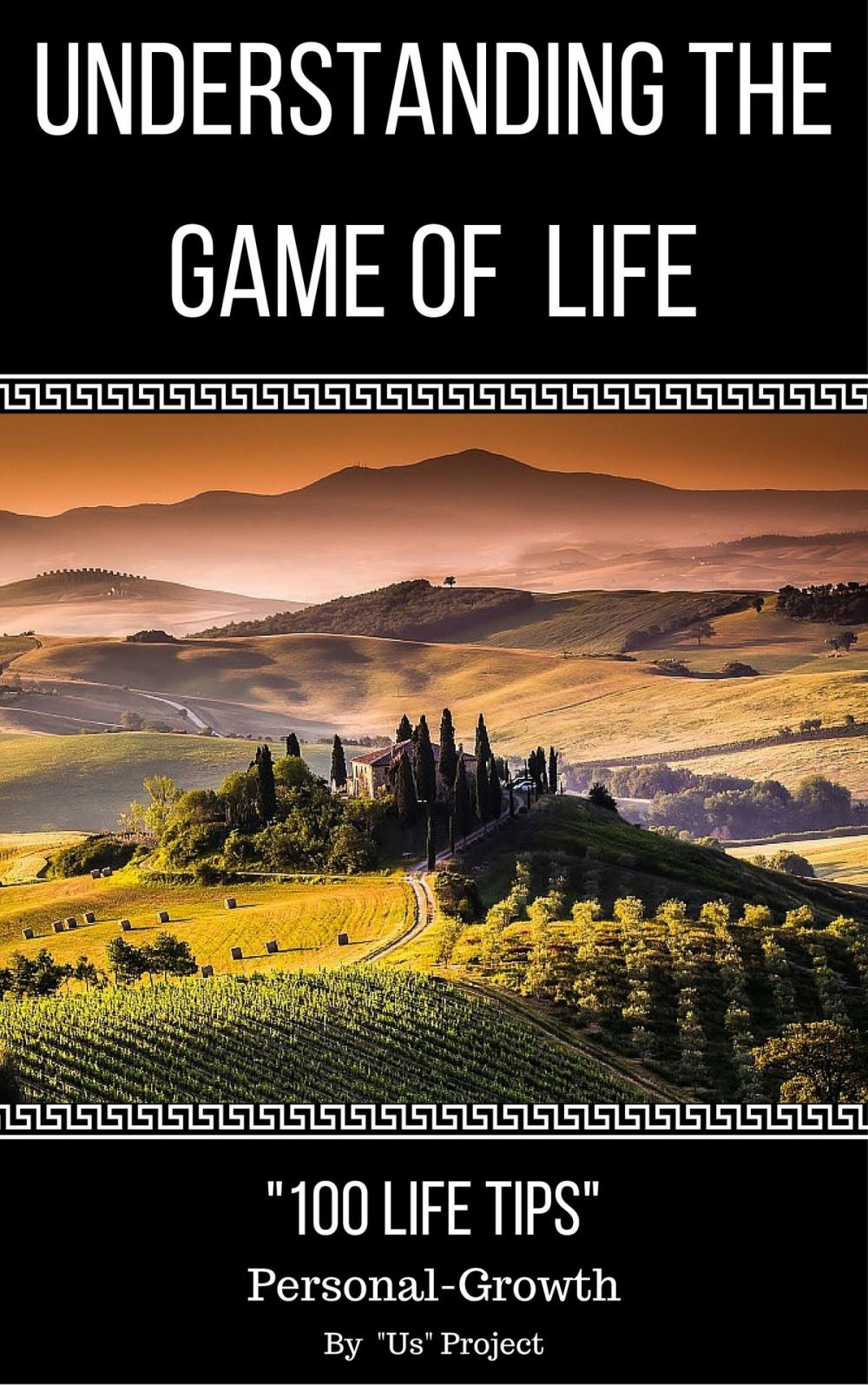 Big bigCover of Understanding The Game Of Life: “100 Life Tips” Self-Help for Personal Growth