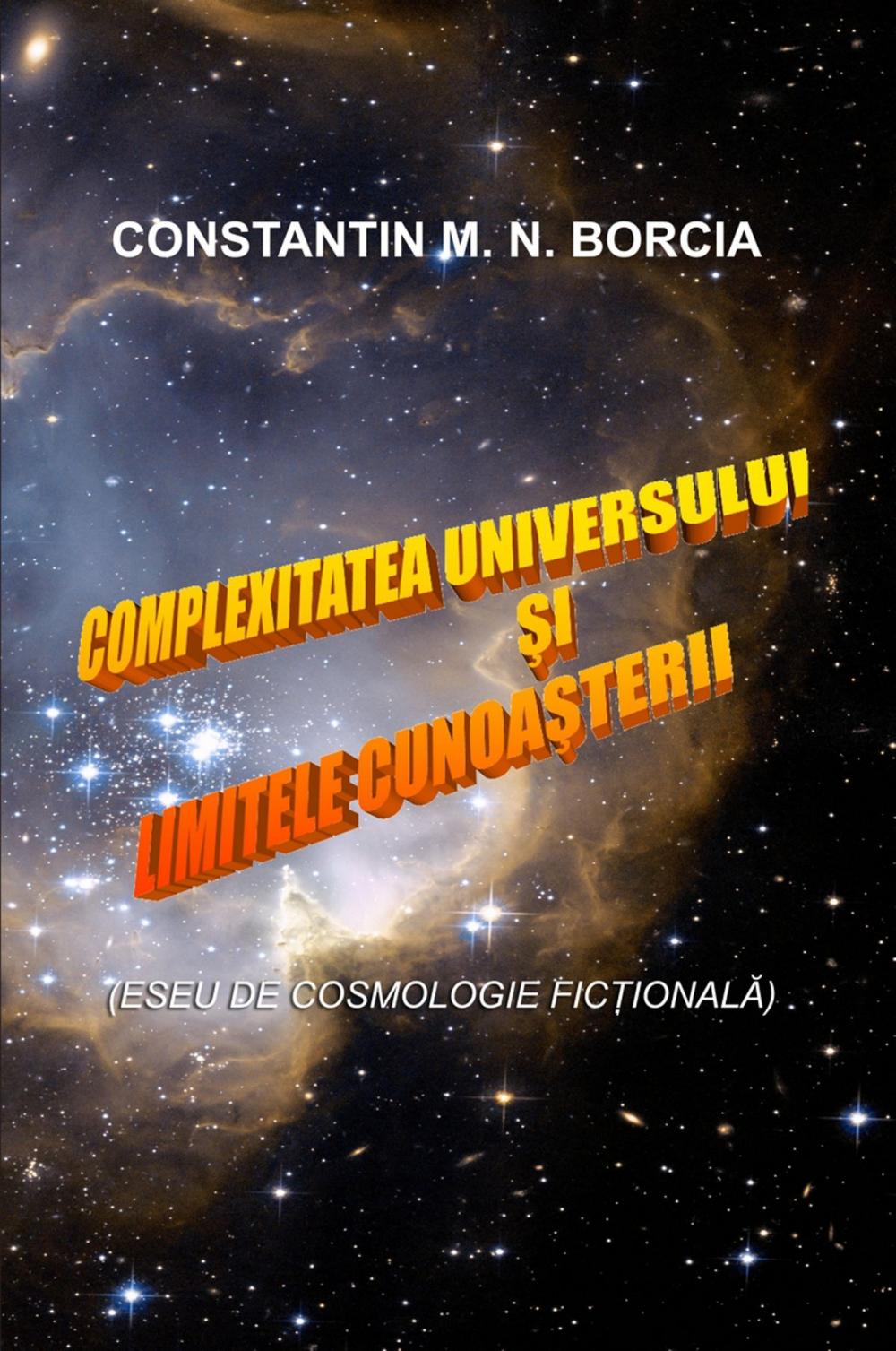 Big bigCover of Complexitatea Universului și limitele cunoașterii (Eseu de cosmologie ficțională)