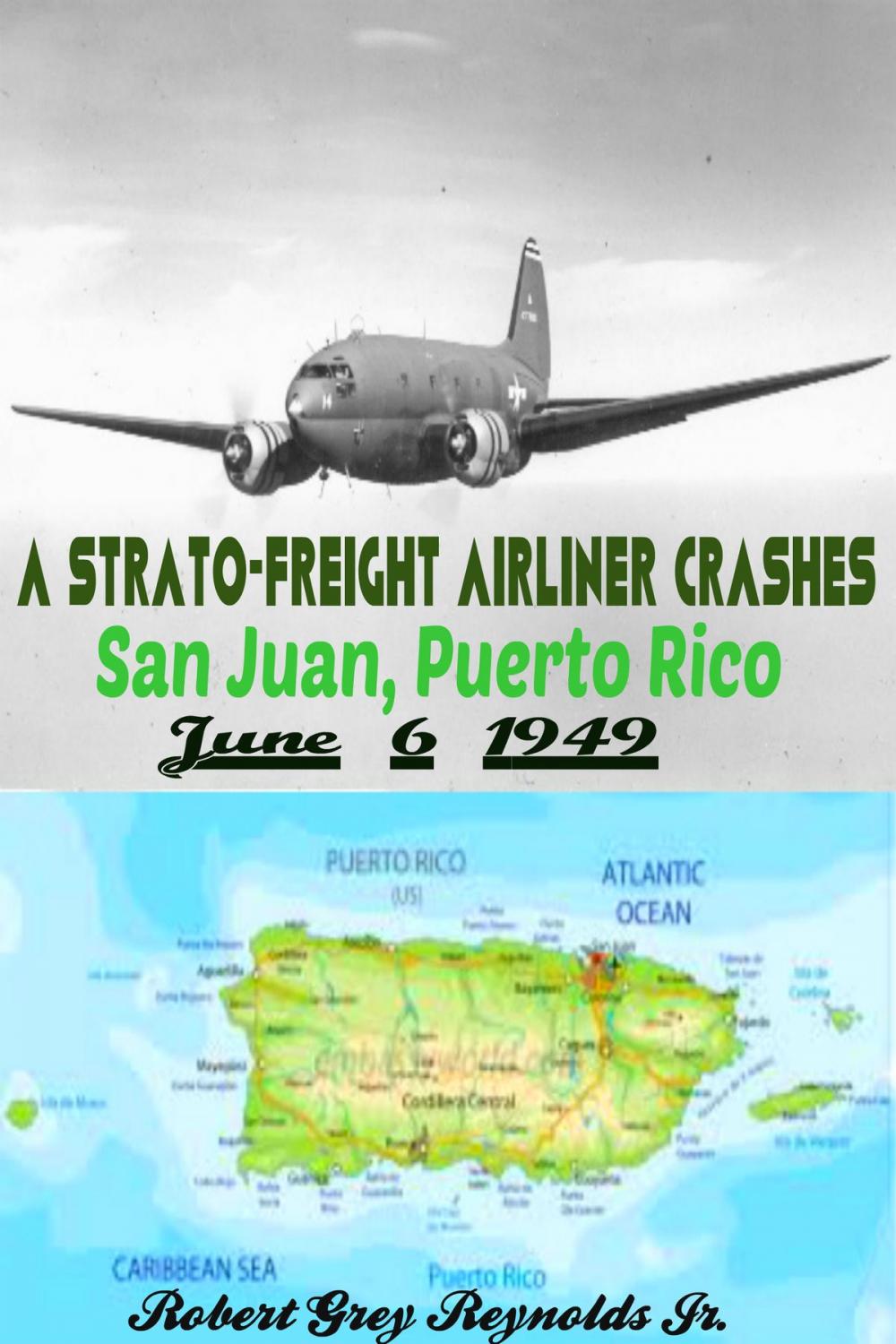 Big bigCover of A Strato-Freight Airliner Crashes San Juan, Puerto Rico June 6, 1949