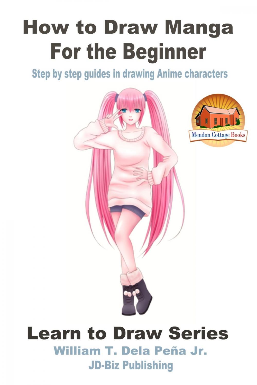 Big bigCover of How to Draw Manga for the Beginner: Step by Step Guides in Drawing Anime Characters