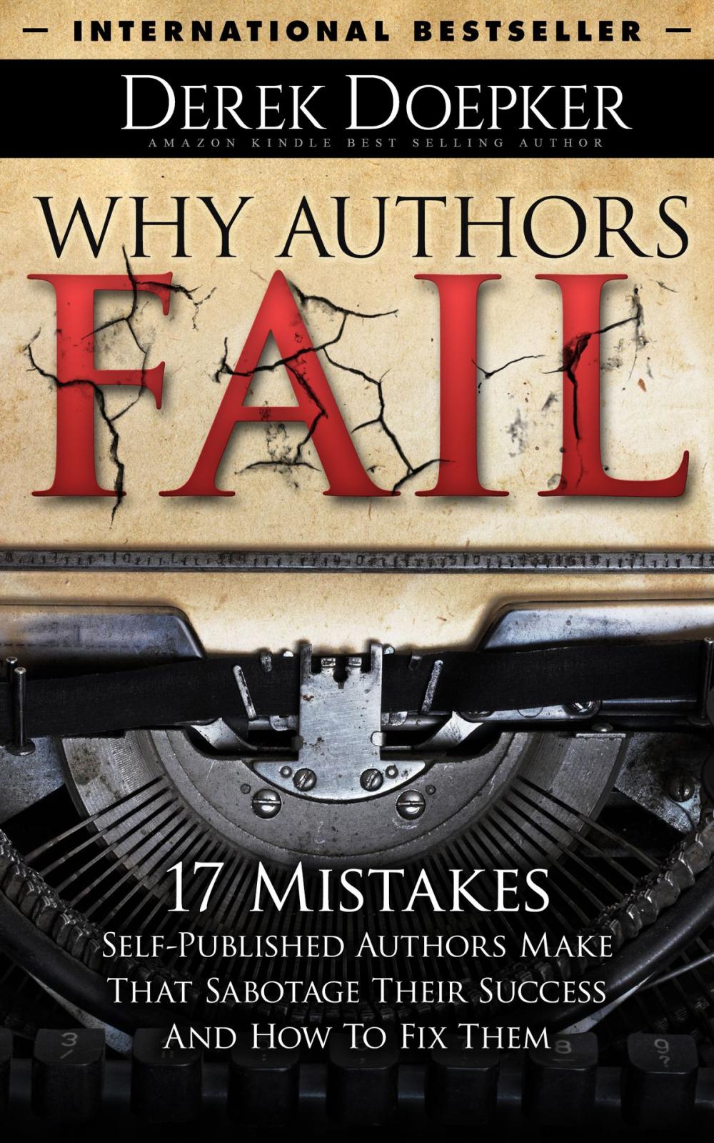 Big bigCover of Why Authors Fail: 17 Mistakes Self Publishing Authors Make That Sabotage Their Success (And How To Fix Them)