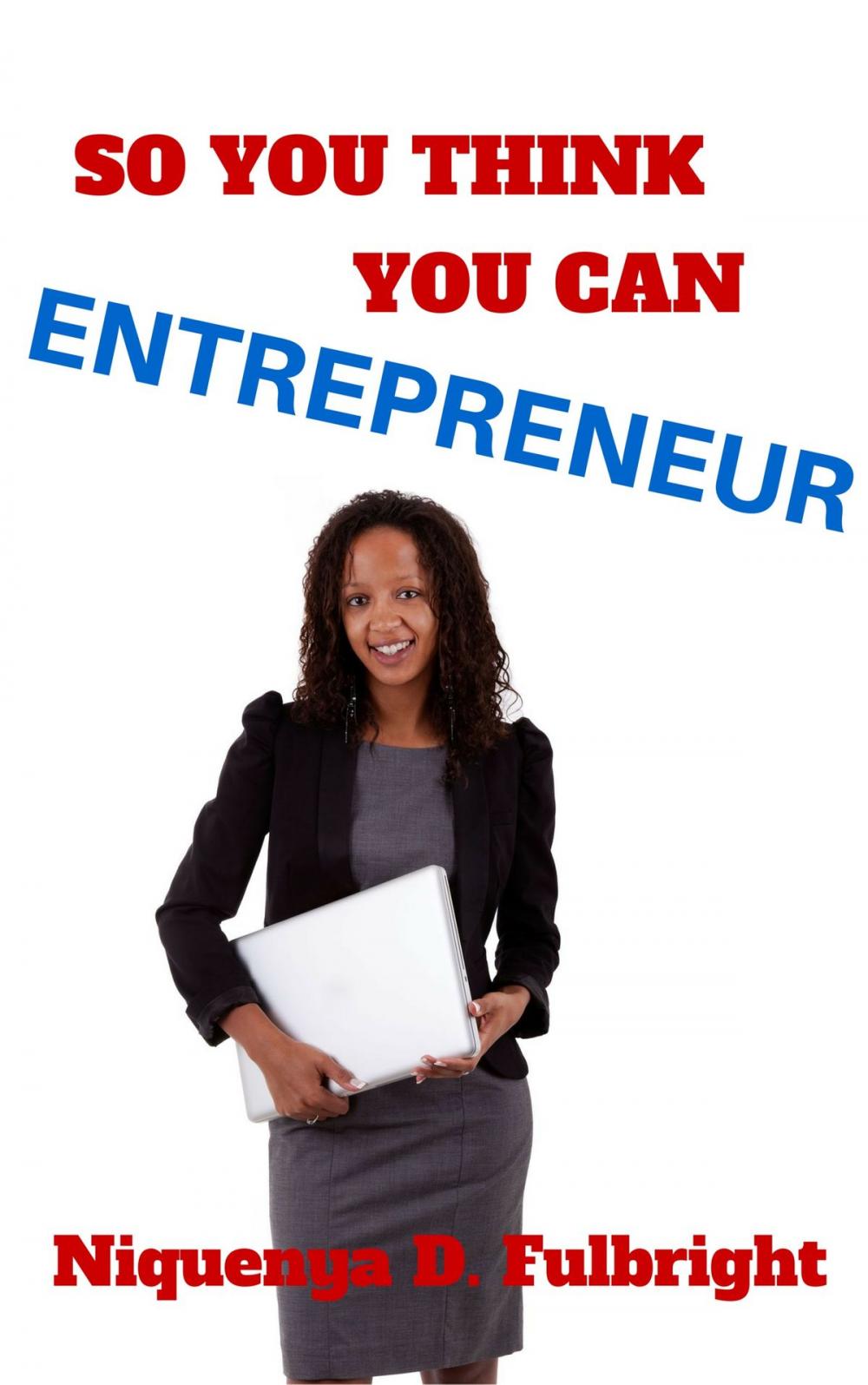 Big bigCover of So You Think You Can Entrepreneur