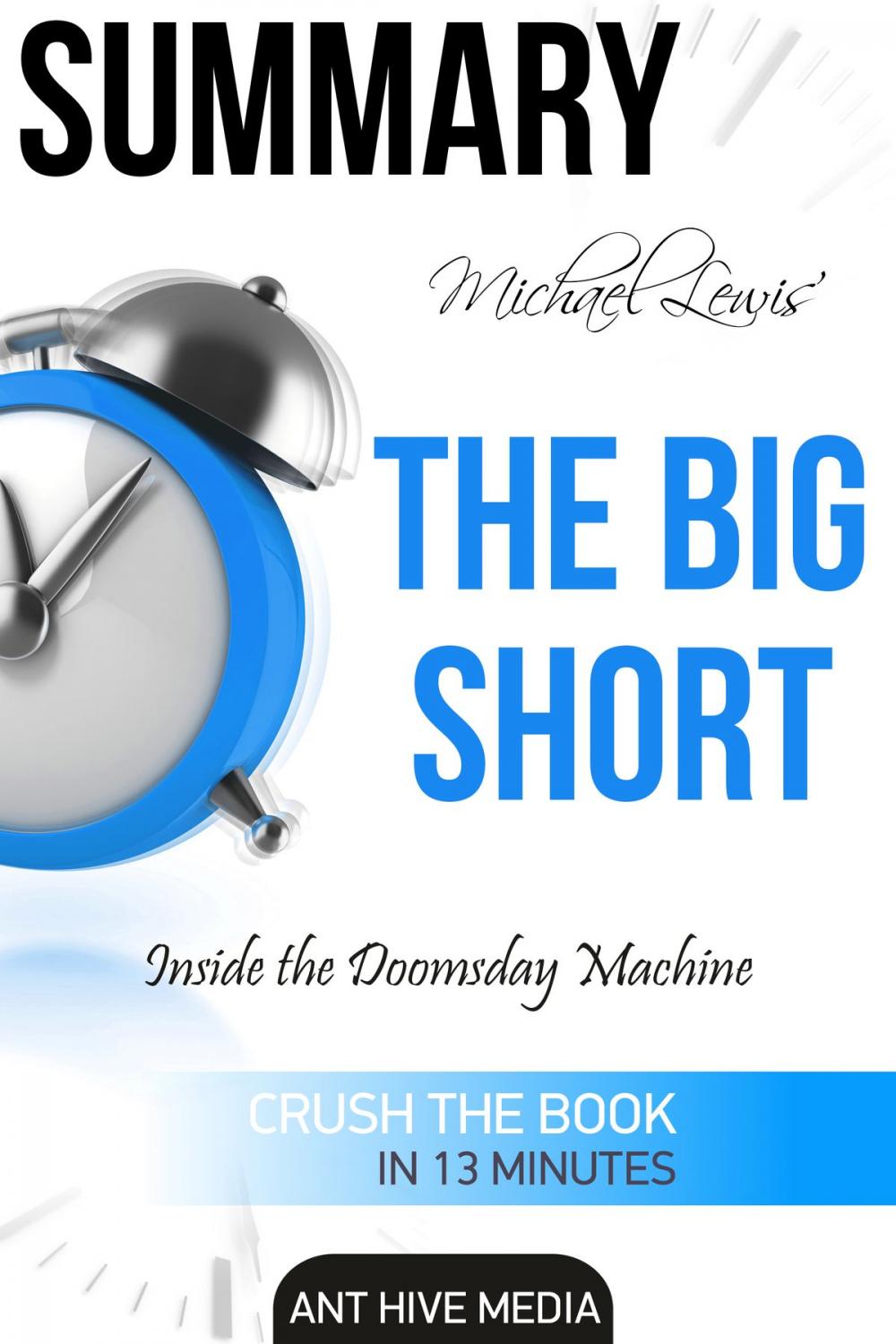 Big bigCover of Michael Lewis’ The Big Short: Inside the Doomsday Machine Summary