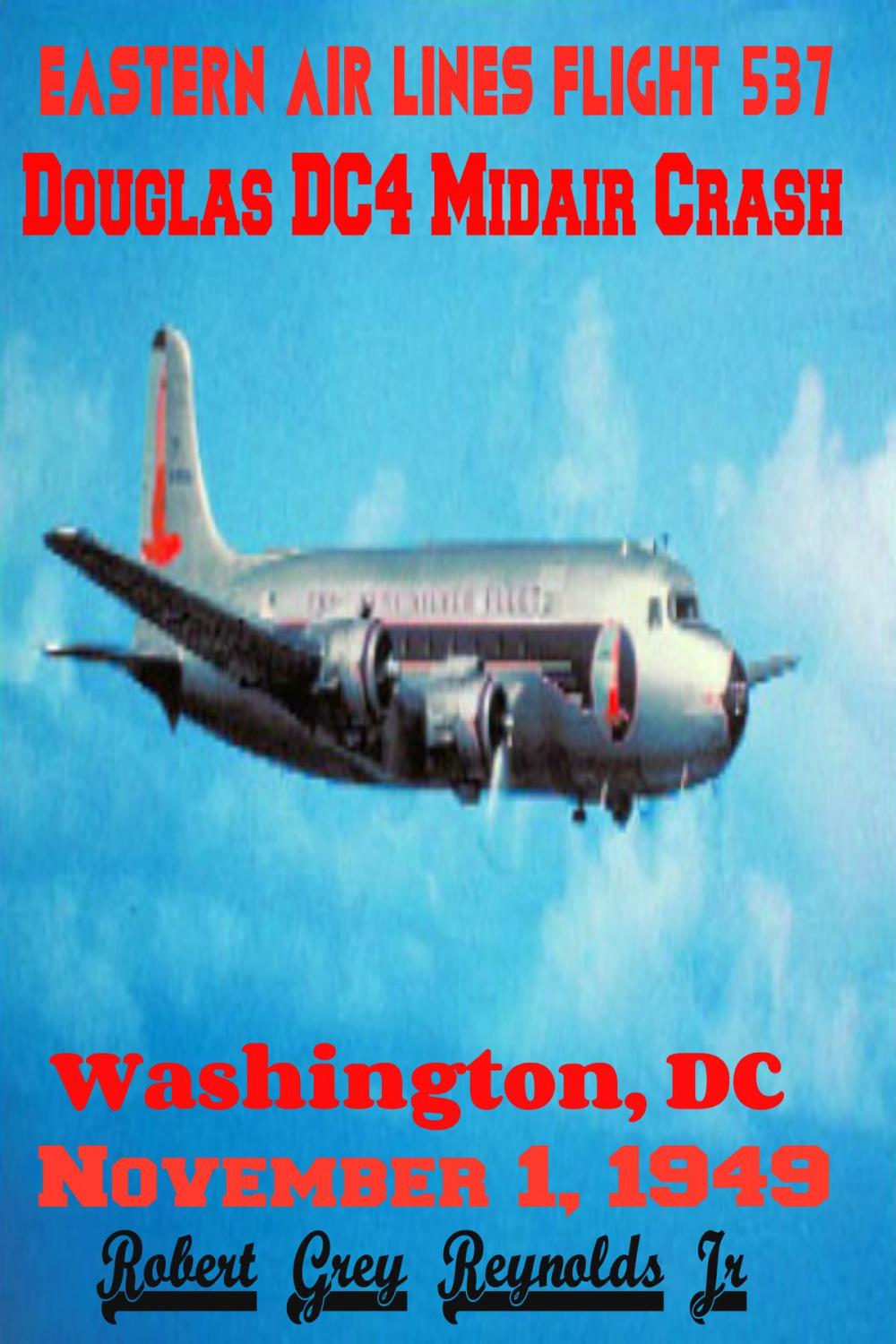 Big bigCover of Eastern Air Lines Flight 537 Douglas DC4 Midair Collision Washington, DC November 1, 1949