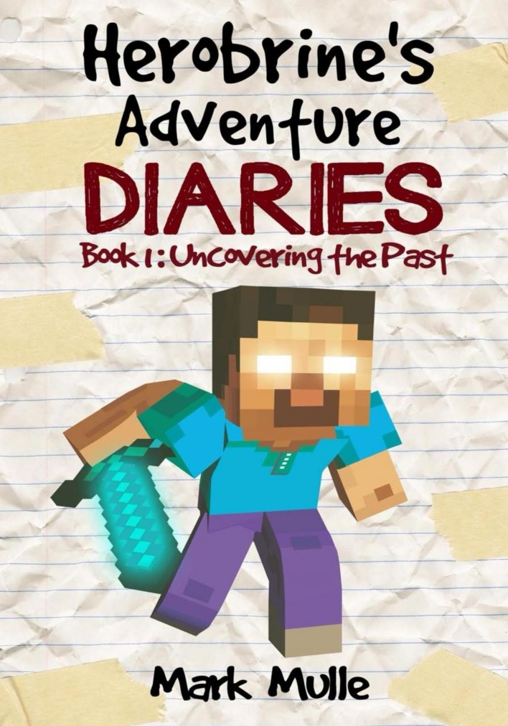 Big bigCover of Herobrine’s Adventure Diaries, Book 1: Uncovering the Past