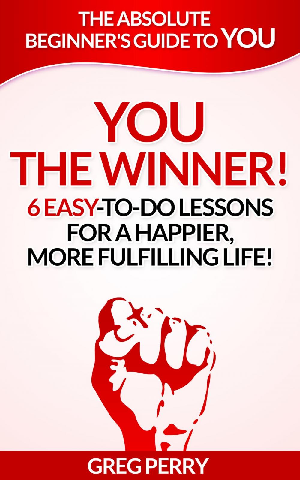 Big bigCover of YOU: The Winner 6 Easy-To-Do Lessons for a Happier, More Fulfilling Life!