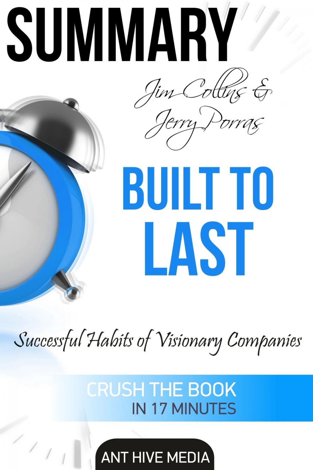 Big bigCover of Jim Collins and Jerry Porras' Built To Last: Successful Habits of Visionary Companies Summary