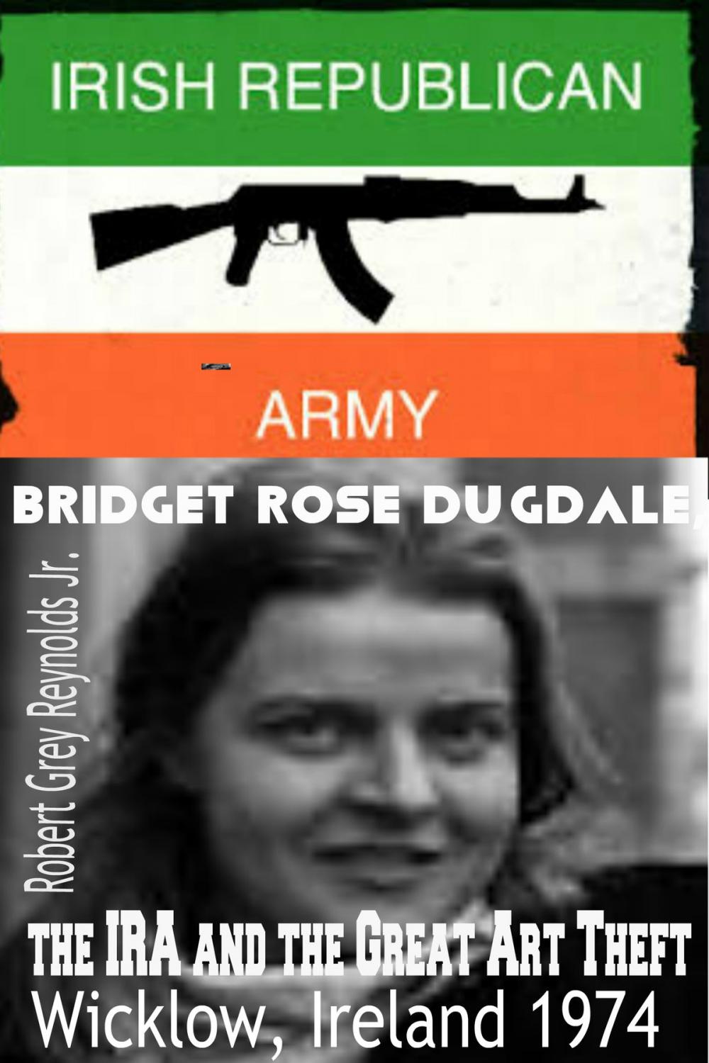 Big bigCover of Bridget Rose Dugdale, The IRA and the Great Art Theft Wicklow, Ireland 1974