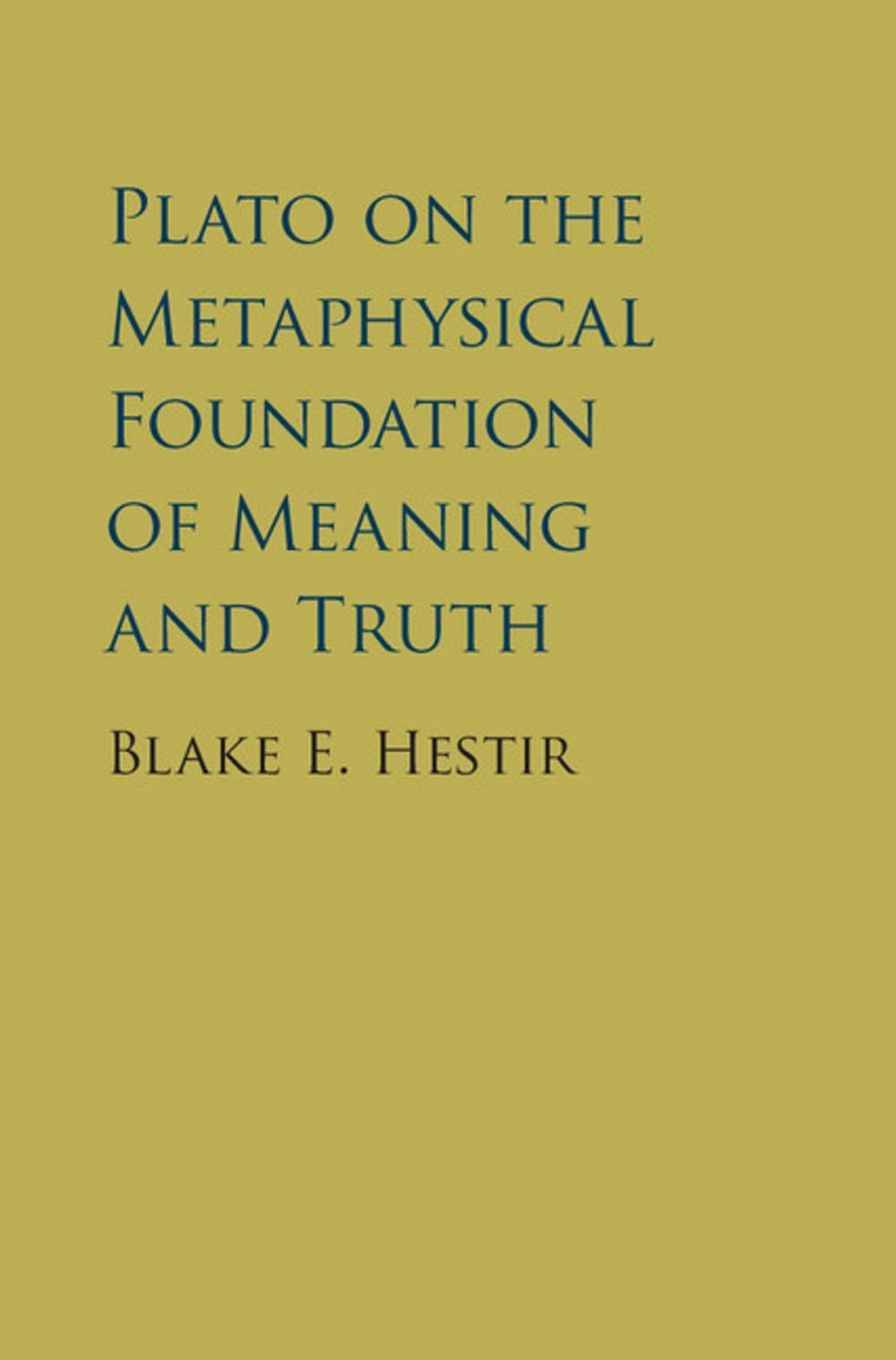 Big bigCover of Plato on the Metaphysical Foundation of Meaning and Truth