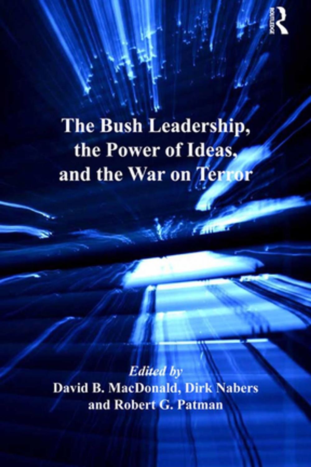 Big bigCover of The Bush Leadership, the Power of Ideas, and the War on Terror