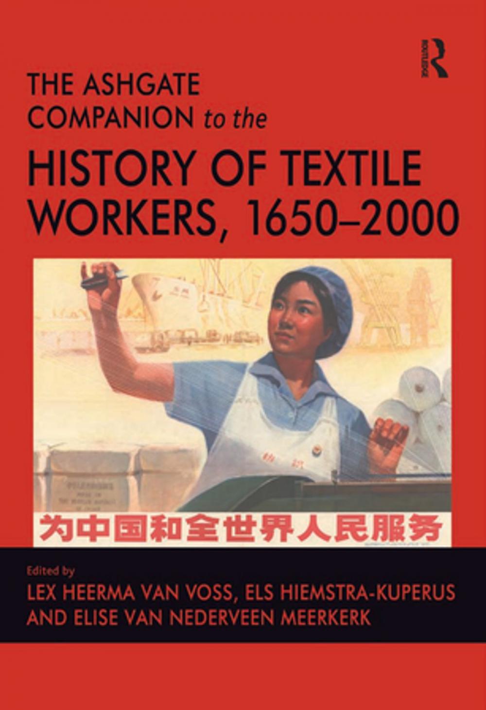 Big bigCover of The Ashgate Companion to the History of Textile Workers, 1650–2000