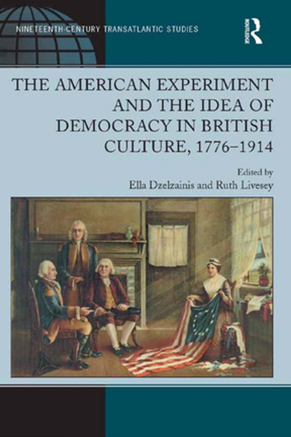 Big bigCover of The American Experiment and the Idea of Democracy in British Culture, 1776–1914