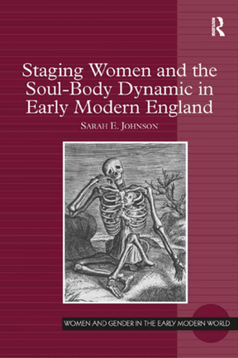 Big bigCover of Staging Women and the Soul-Body Dynamic in Early Modern England