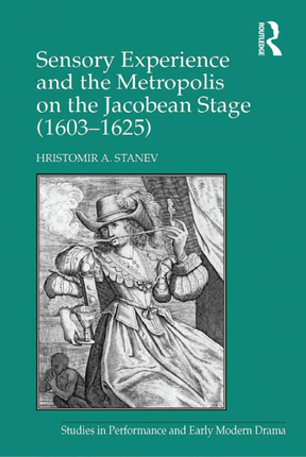 Big bigCover of Sensory Experience and the Metropolis on the Jacobean Stage (1603–1625)