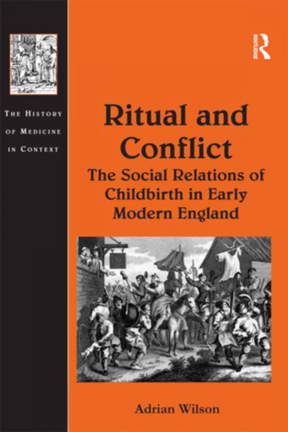 Big bigCover of Ritual and Conflict: The Social Relations of Childbirth in Early Modern England