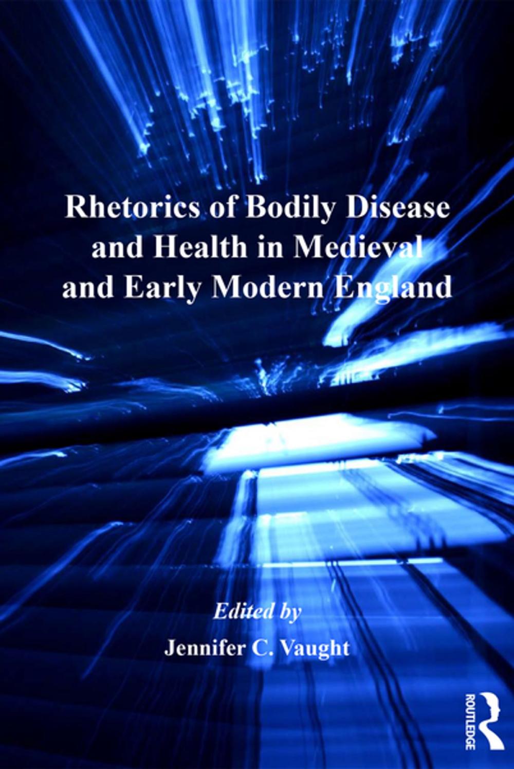 Big bigCover of Rhetorics of Bodily Disease and Health in Medieval and Early Modern England