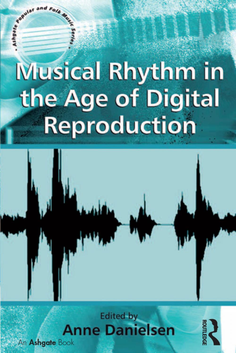 Big bigCover of Musical Rhythm in the Age of Digital Reproduction