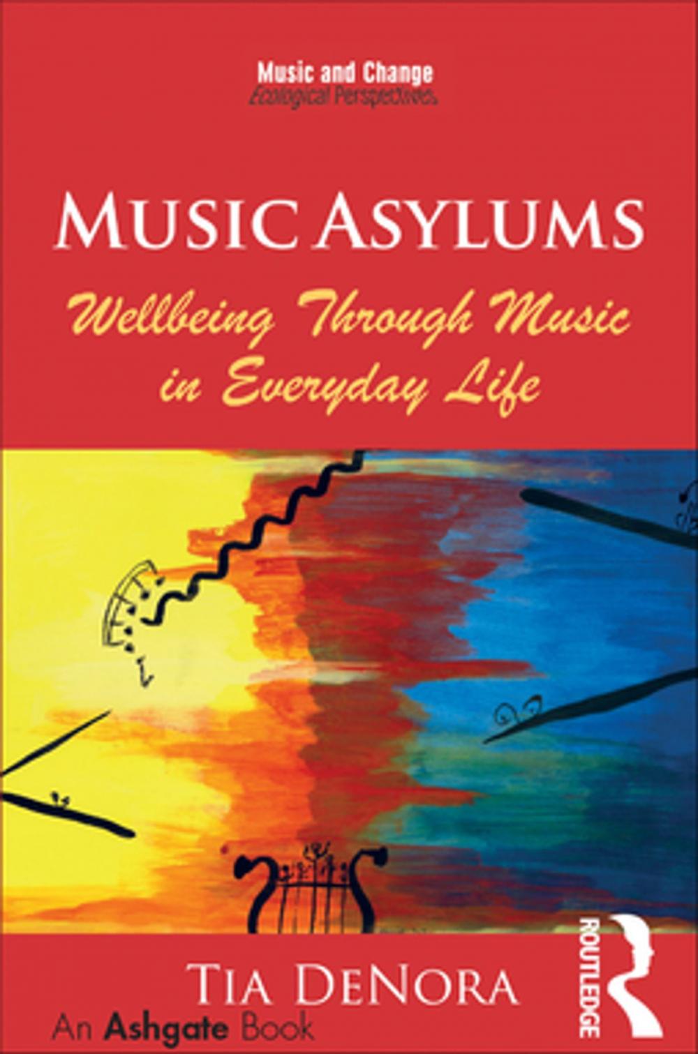 Big bigCover of Music Asylums: Wellbeing Through Music in Everyday Life