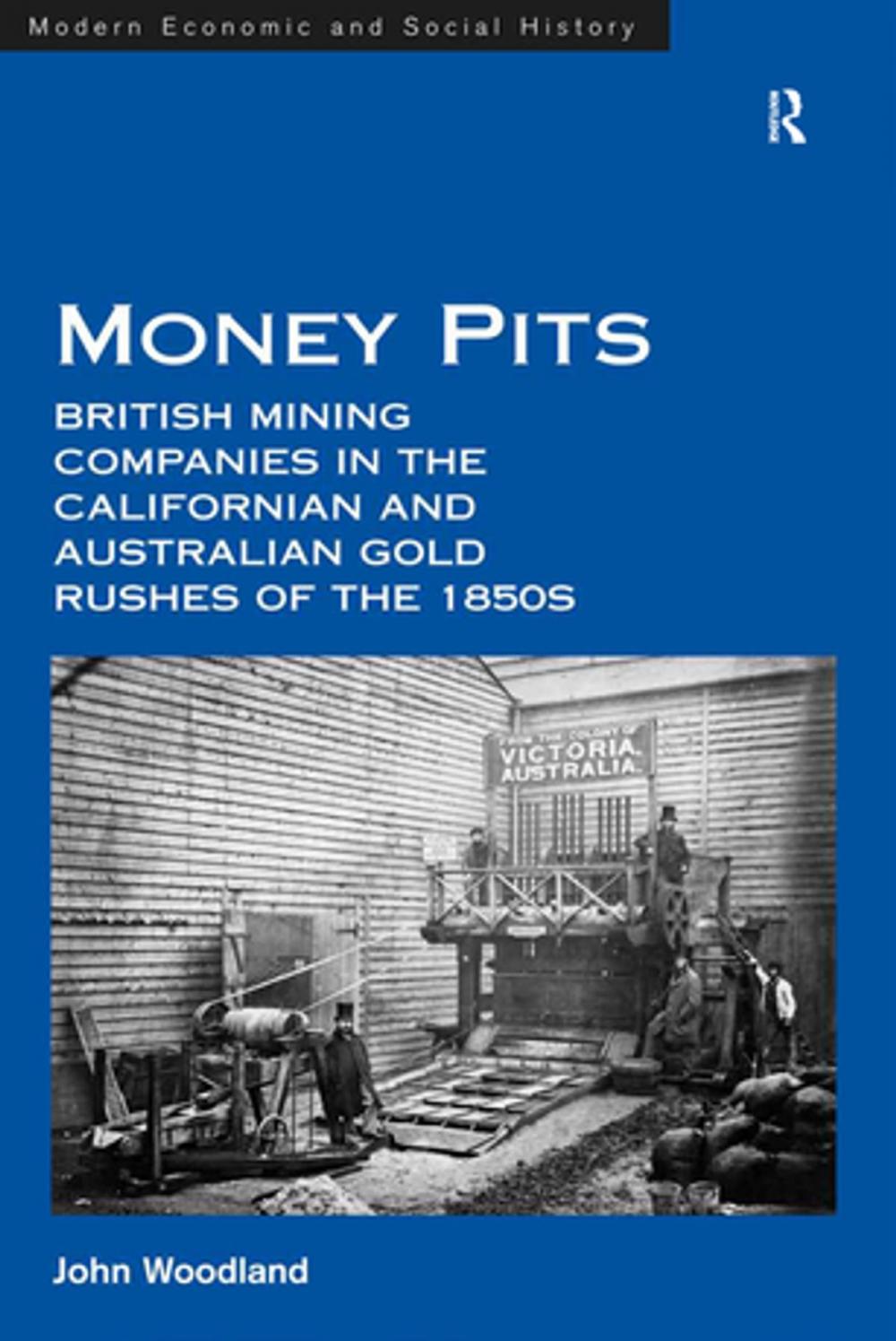 Big bigCover of Money Pits: British Mining Companies in the Californian and Australian Gold Rushes of the 1850s