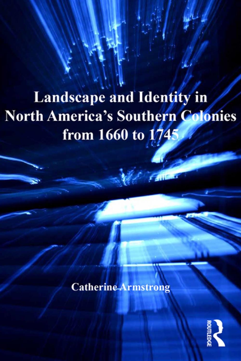 Big bigCover of Landscape and Identity in North America's Southern Colonies from 1660 to 1745