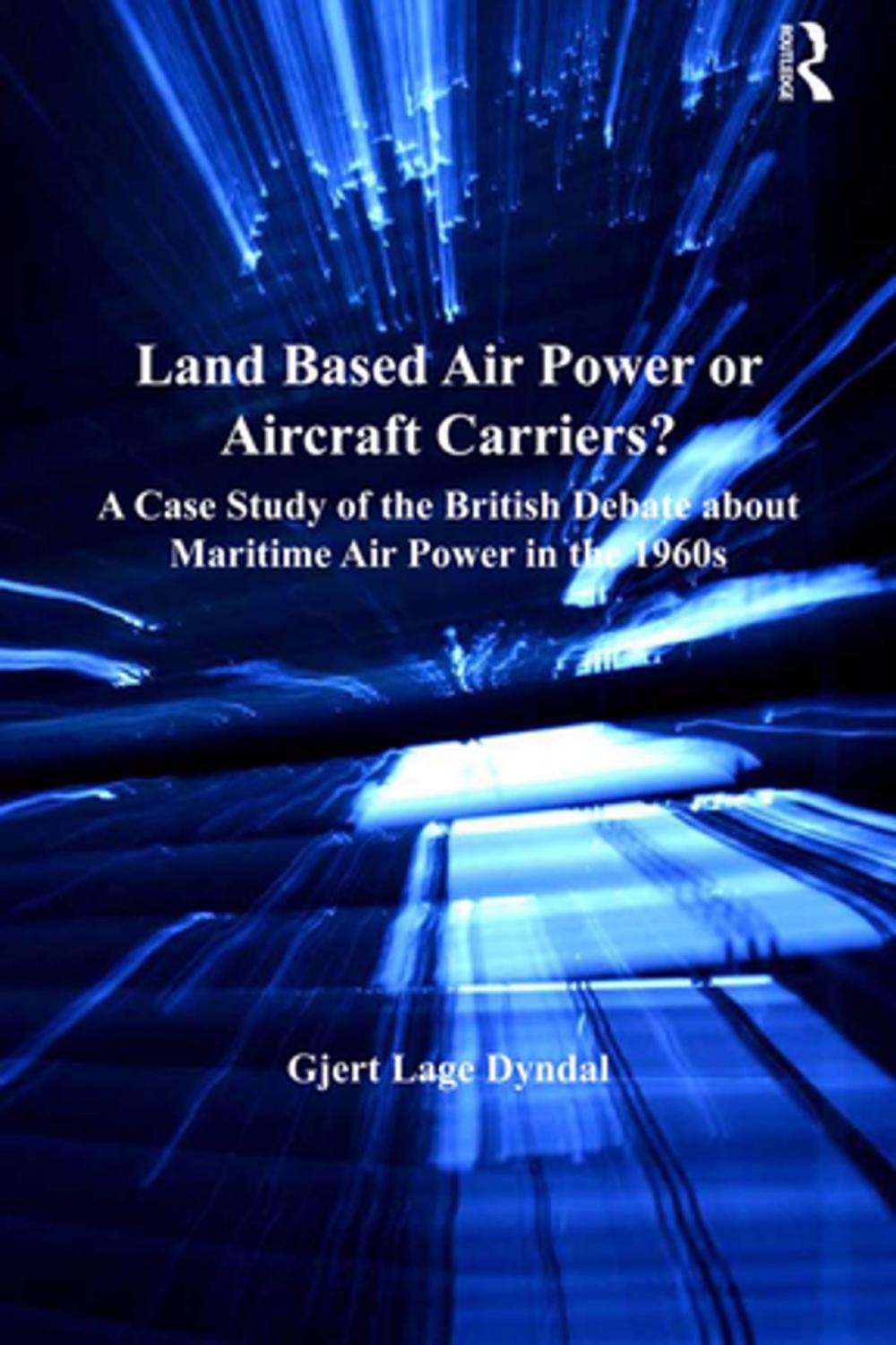 Big bigCover of Land Based Air Power or Aircraft Carriers?