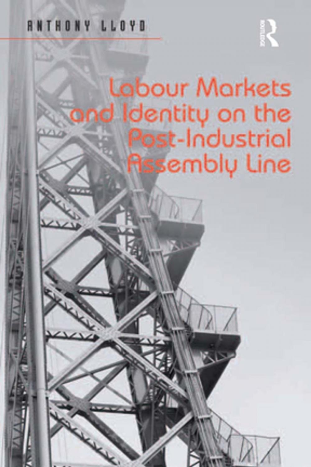 Big bigCover of Labour Markets and Identity on the Post-Industrial Assembly Line