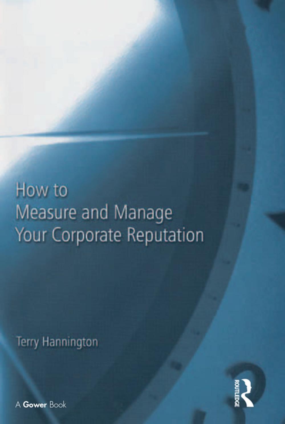 Big bigCover of How to Measure and Manage Your Corporate Reputation