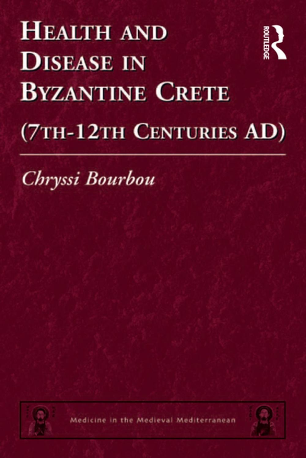 Big bigCover of Health and Disease in Byzantine Crete (7th–12th centuries AD)