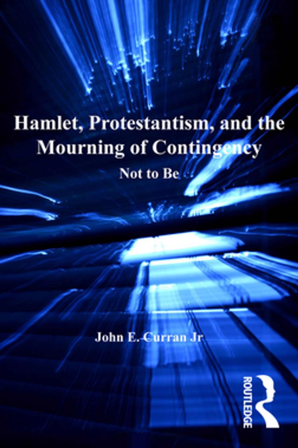 Big bigCover of Hamlet, Protestantism, and the Mourning of Contingency