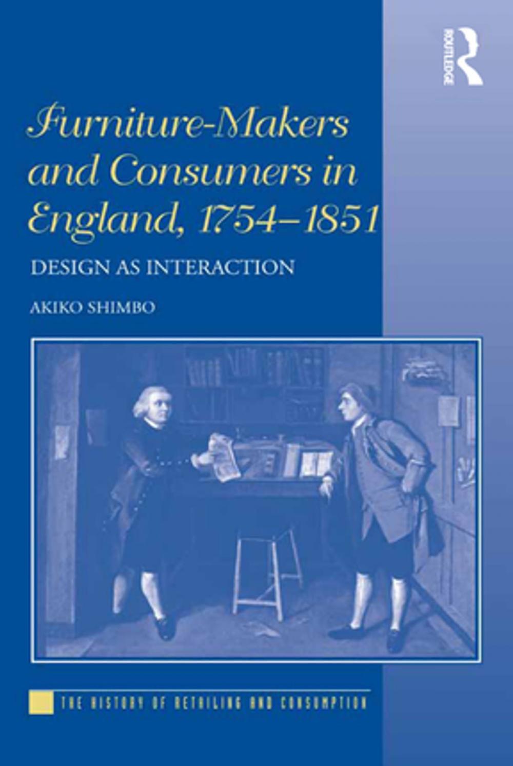 Big bigCover of Furniture-Makers and Consumers in England, 1754–1851