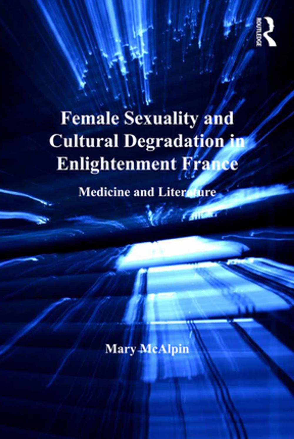 Big bigCover of Female Sexuality and Cultural Degradation in Enlightenment France