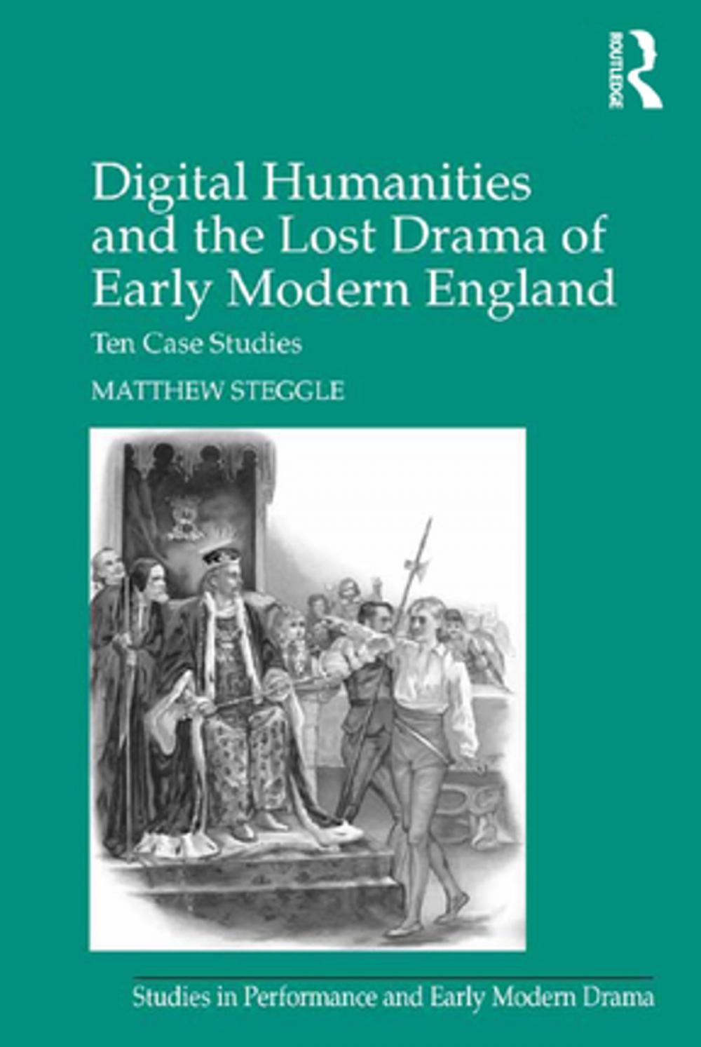 Big bigCover of Digital Humanities and the Lost Drama of Early Modern England