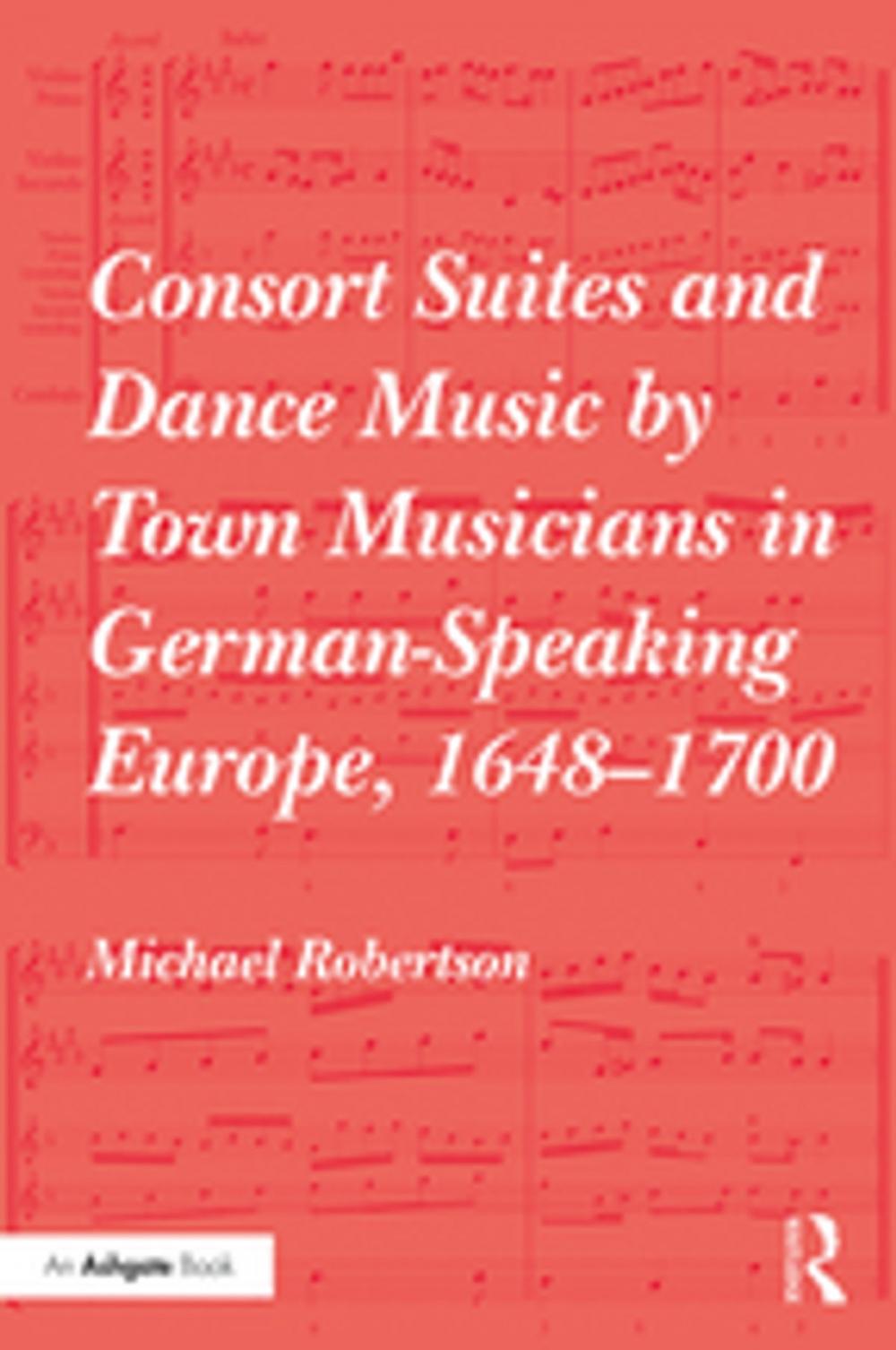 Big bigCover of Consort Suites and Dance Music by Town Musicians in German-Speaking Europe, 1648–1700