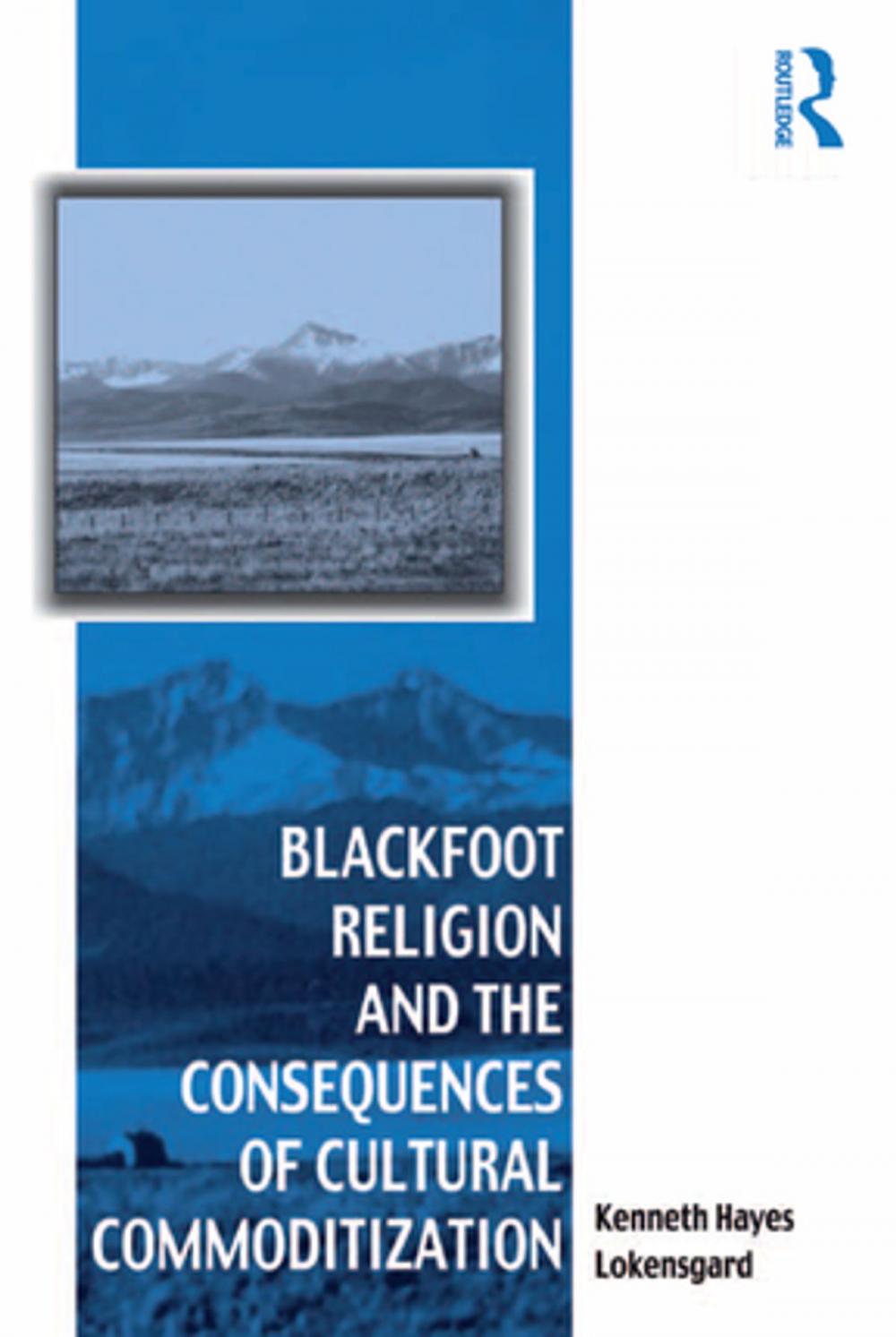 Big bigCover of Blackfoot Religion and the Consequences of Cultural Commoditization