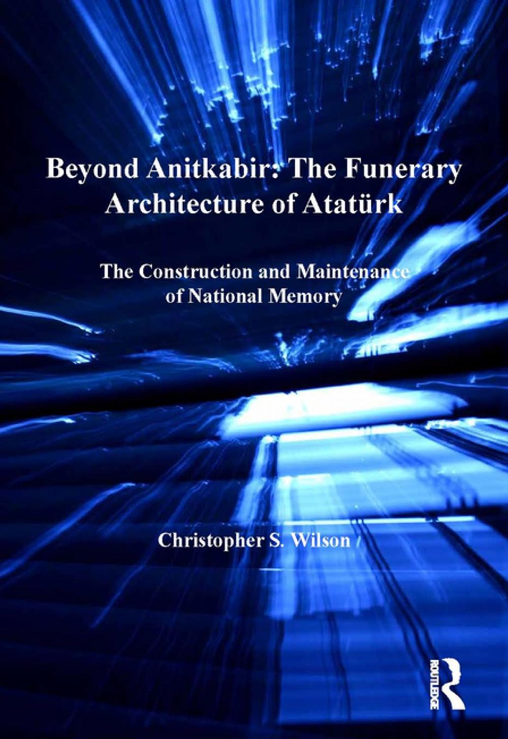 Big bigCover of Beyond Anitkabir: The Funerary Architecture of Atatürk