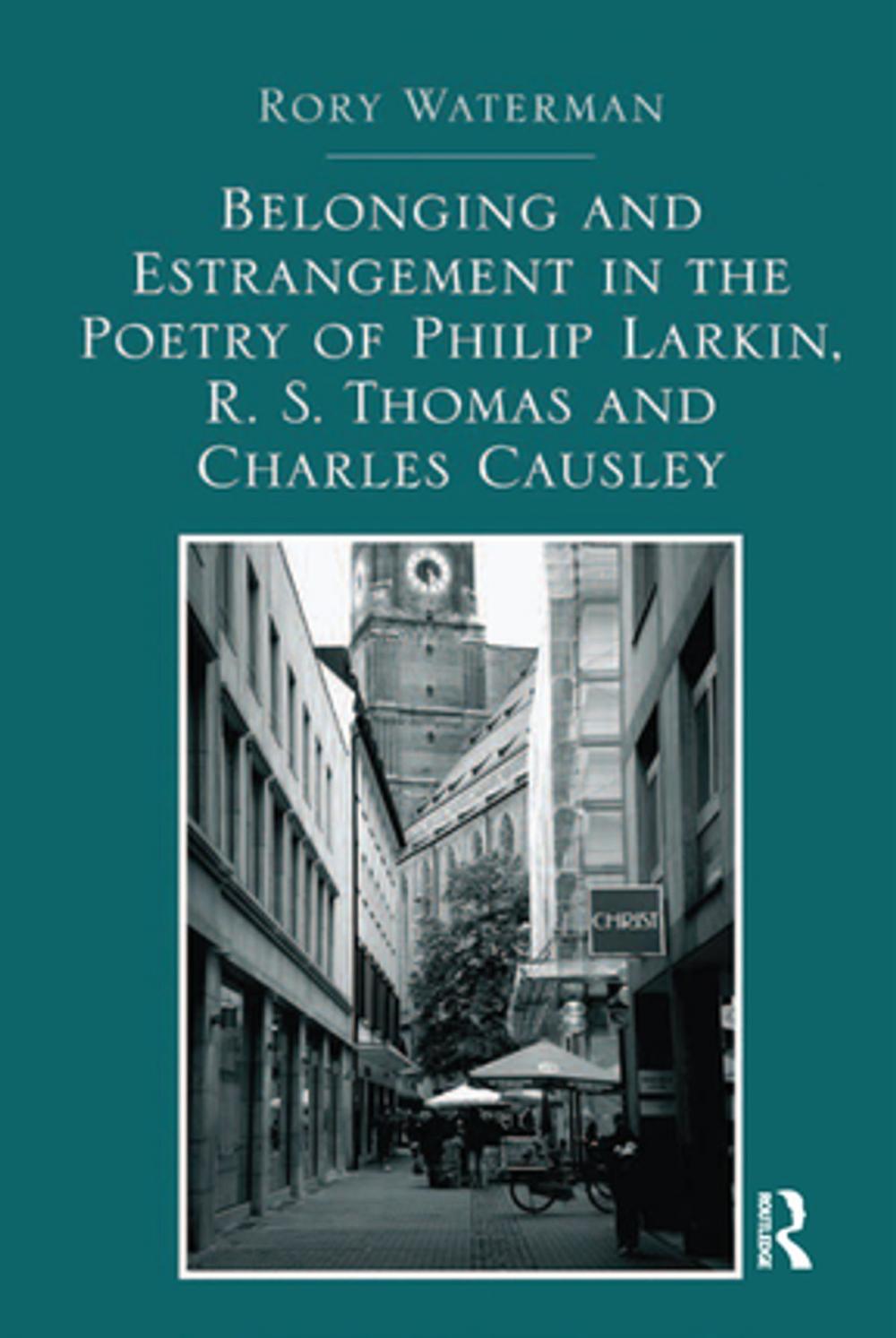 Big bigCover of Belonging and Estrangement in the Poetry of Philip Larkin, R.S. Thomas and Charles Causley