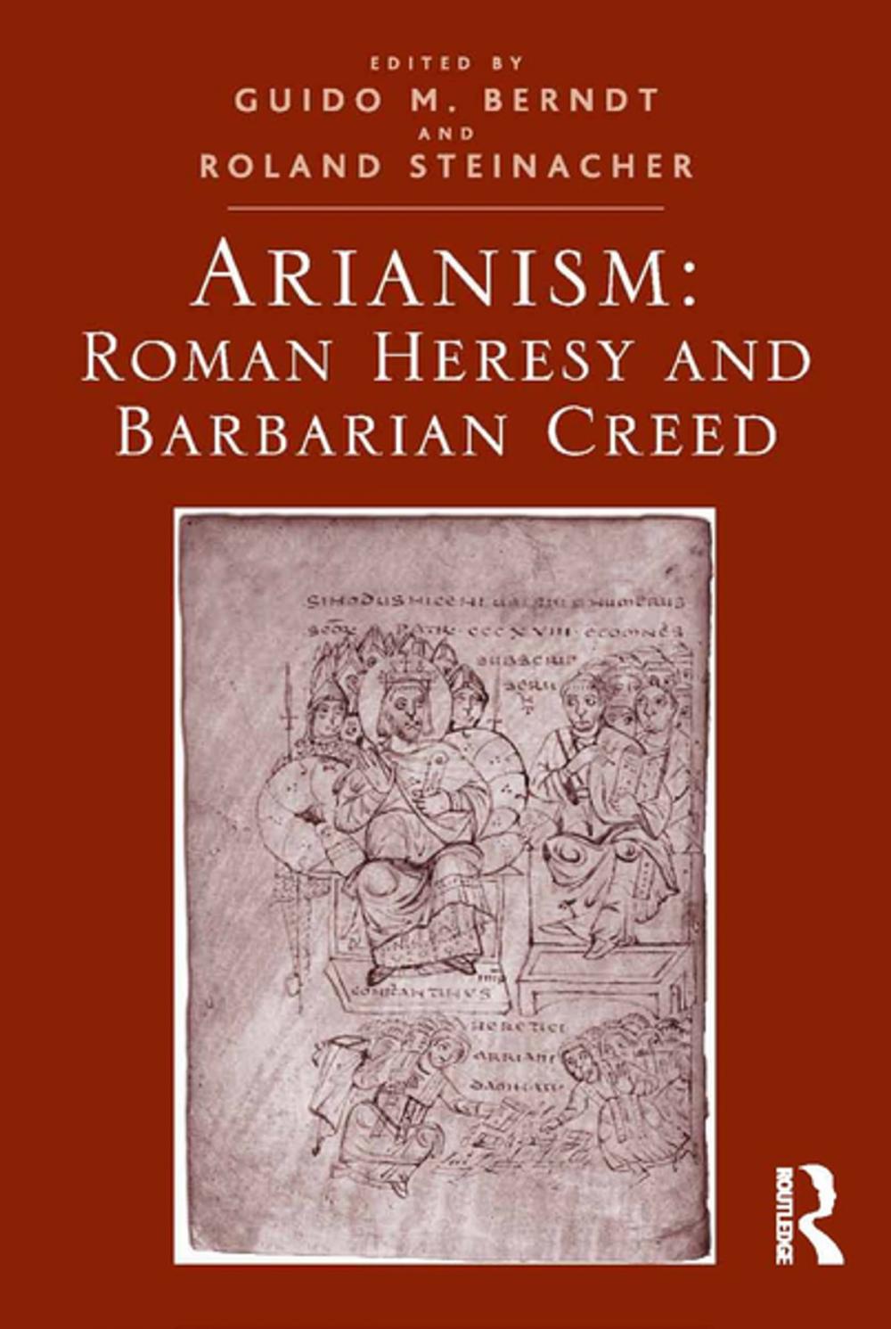 Big bigCover of Arianism: Roman Heresy and Barbarian Creed