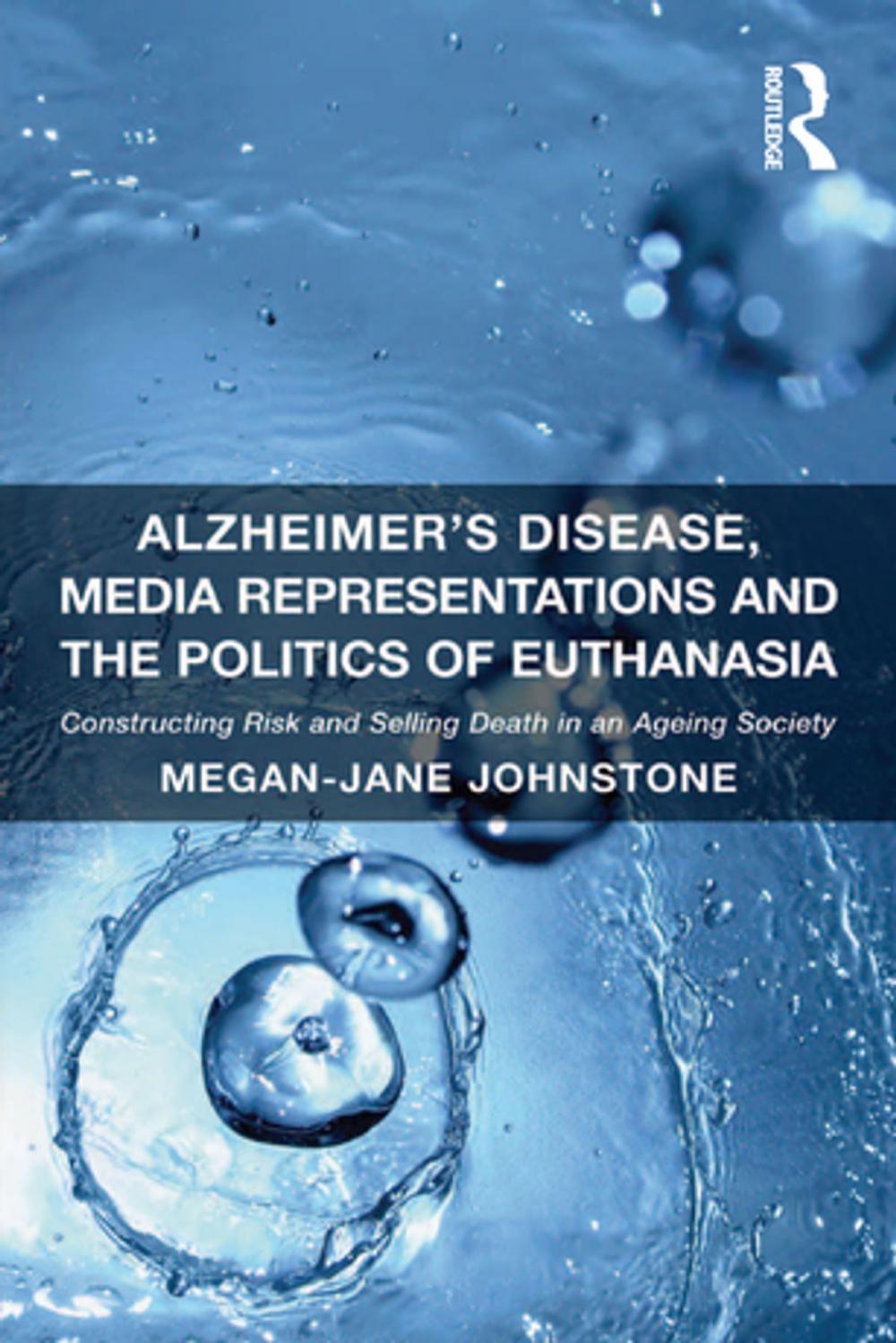 Big bigCover of Alzheimer's Disease, Media Representations and the Politics of Euthanasia