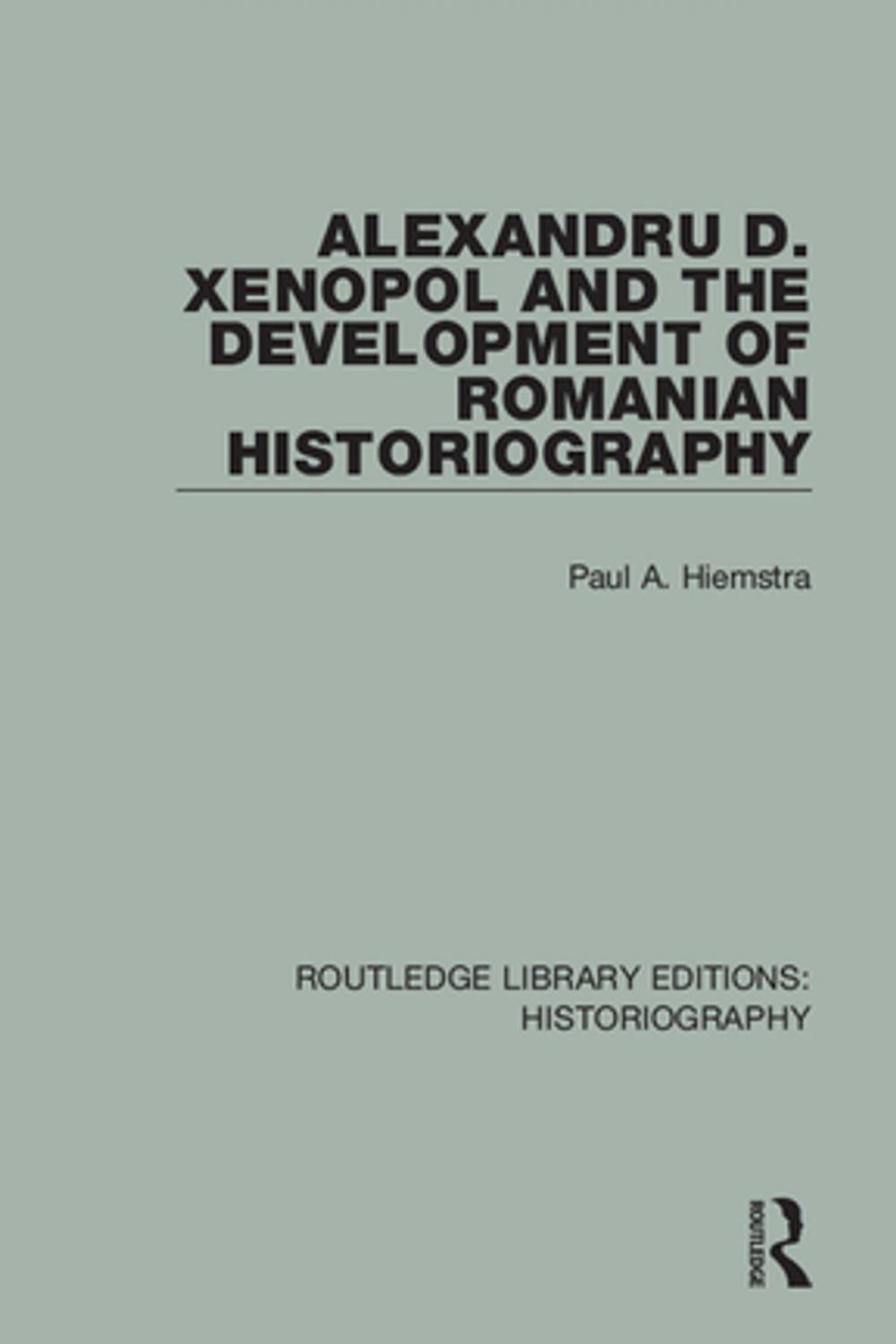 Big bigCover of Alexandru D. Xenopol and the Development of Romanian Historiography