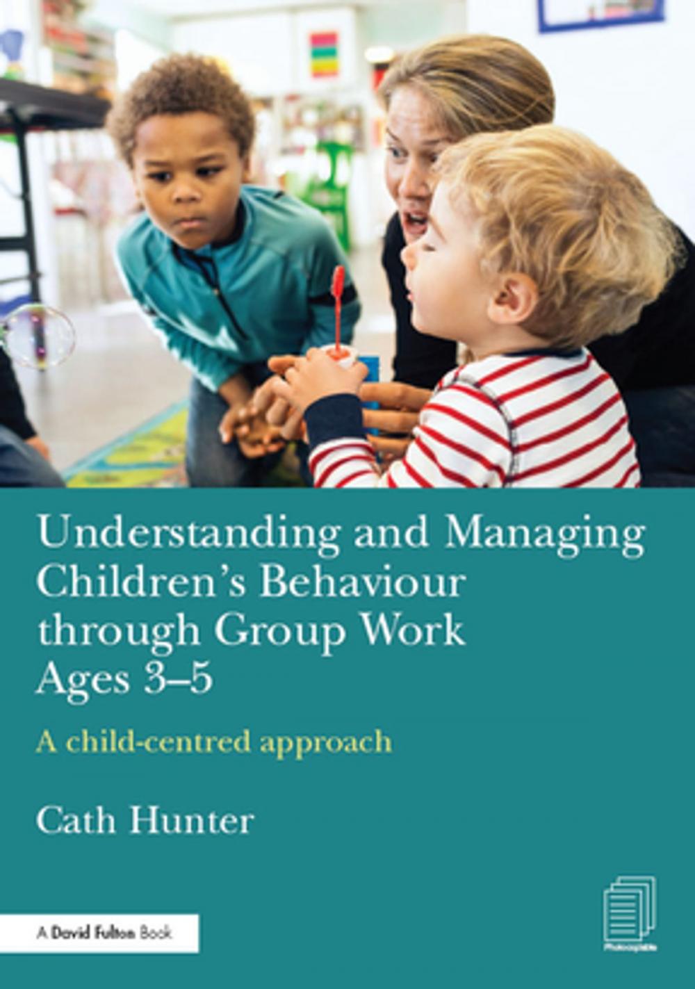 Big bigCover of Understanding and Managing Children's Behaviour through Group Work Ages 3-5