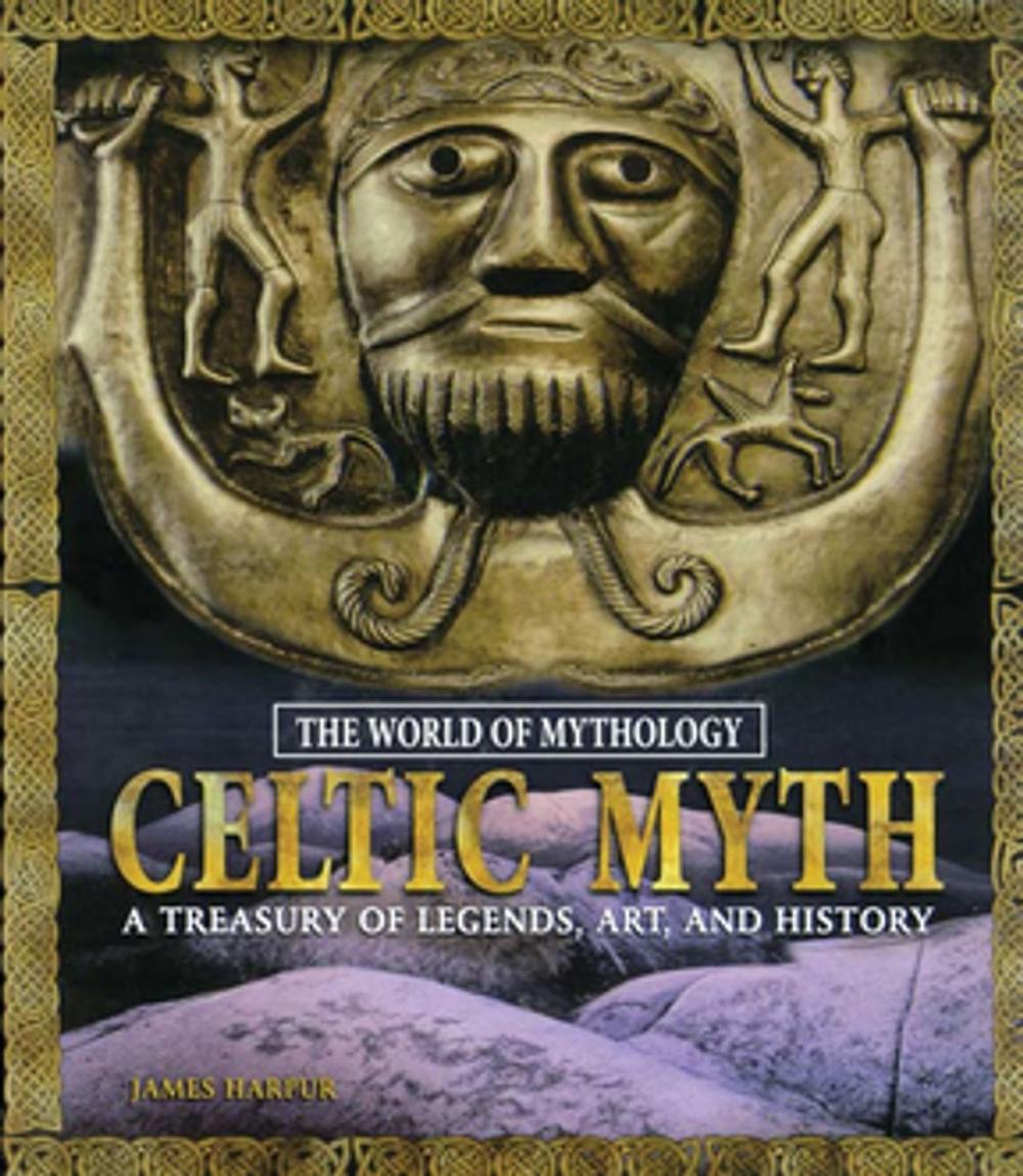 Big bigCover of Celtic Myth: A Treasury of Legends, Art, and History