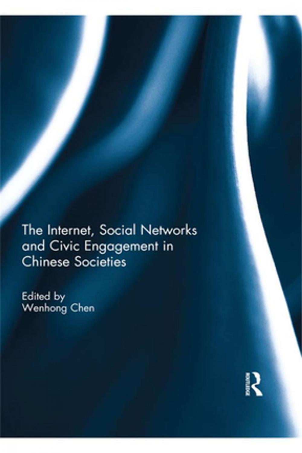 Big bigCover of The Internet, Social Networks and Civic Engagement in Chinese Societies