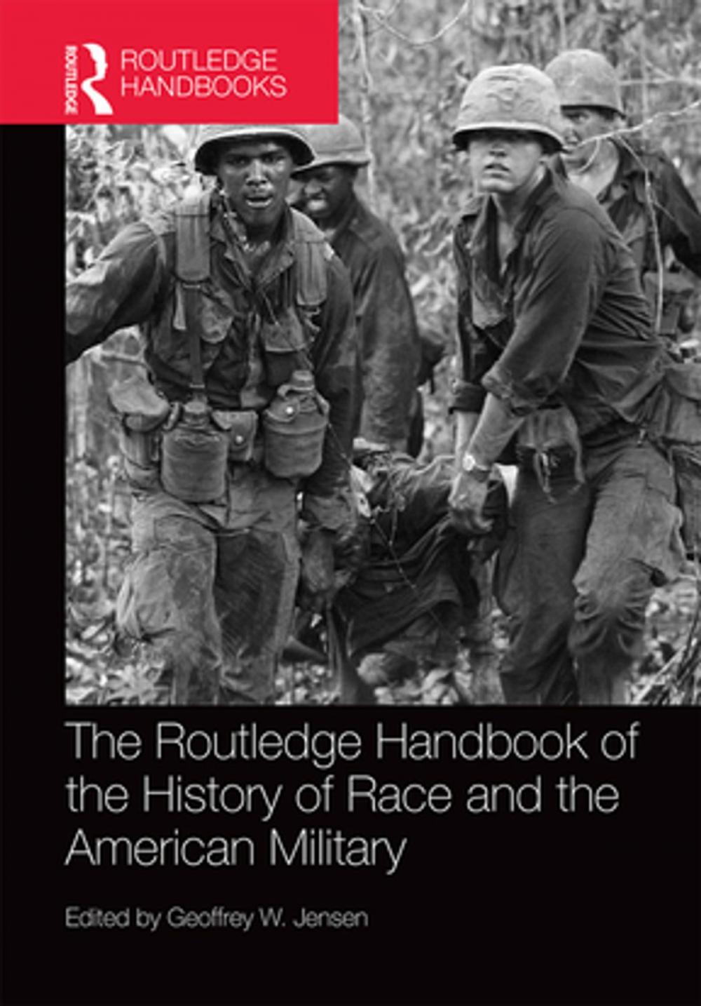 Big bigCover of The Routledge Handbook of the History of Race and the American Military