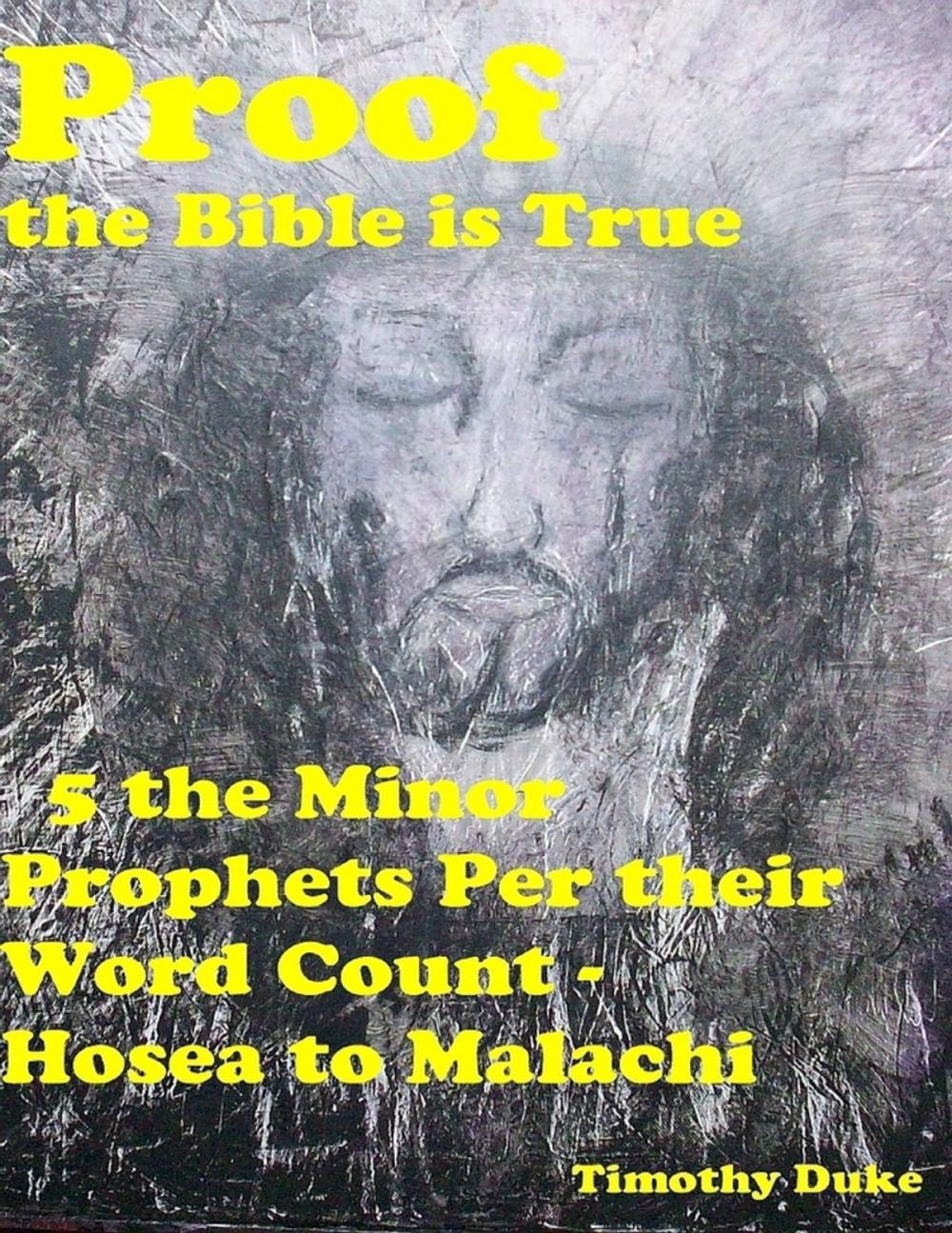 Big bigCover of Proof the Bible Is True: 5 the Minor Prophets Per Their Word Count - Hosea to Malachi