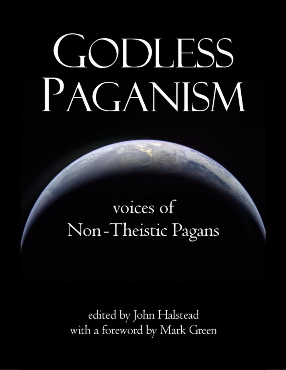 Big bigCover of Godless Paganism: Voices of Non-theistic Pagans