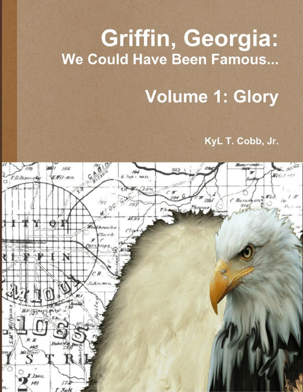 Big bigCover of Griffin, Georgia: We Could Have Been Famous... Volume 1: Glory